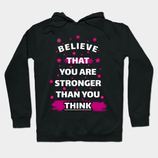 Believe That You Are Stronger Than You Think Motivation Quotes Design Hoodie